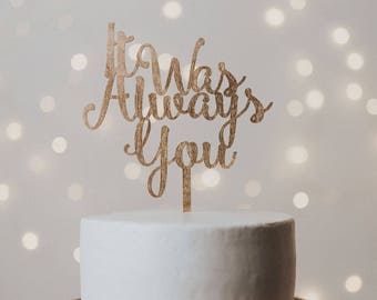 It Was Always You Wedding Cake Topper, Cake Topper, Wedding Cake Topper, Cake Topper Wedding, it was always you, it was always you cake top