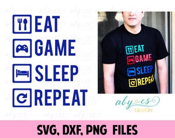Eat, Game, Sleep, Repeat SVG File, Gamer T Shirt, Tee Shirt, Silhouette, Cameo, Cricut, Cut Files