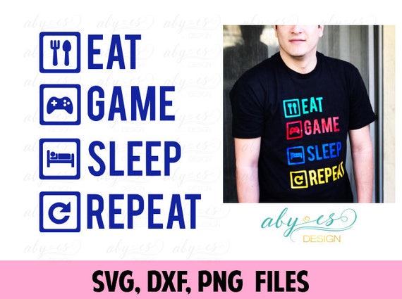 Download Eat Game Sleep Repeat SVG File Gamer T Shirt Tee Shirt