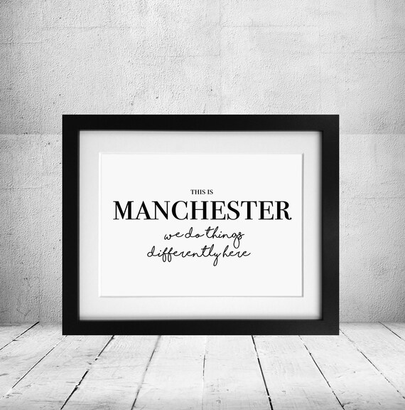 this-is-manchester-we-do-things-differently-here-quote-print