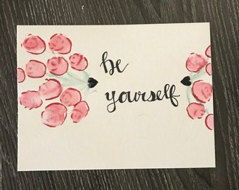 The answer to life: BE YOURSELF.