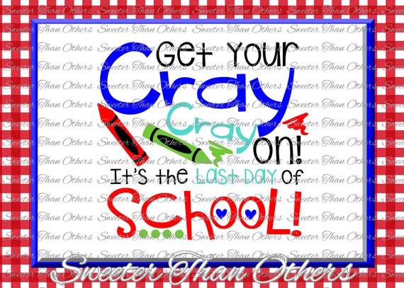 Download Teacher Svg Get Your Cray Cray on SVG Last Day of School