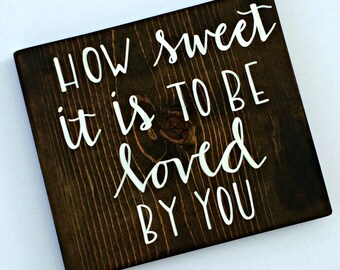 How sweet it is to be loved by you wood sign