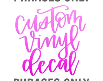 CUSTOM PHRASE Vinyl Decal | Vinyl Sticker | Decal | Sticker