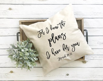 Pillow Covers, Christian Pillow Covers, Farmhouse Pillow Covers, Christian Gifts, For I Know The Plans I Have For You, Jeremiah 29:11, 20x20