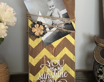 Wood picture holder with yellow chevron and "You are my sunshine my only sunshine" saying, nursery decor, photo display with flower, rustic