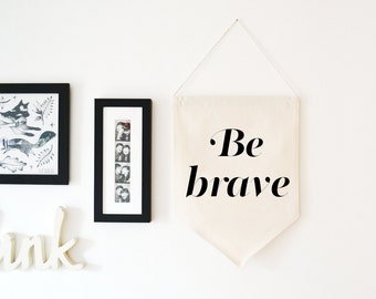 Be Brave Wall Hanging Banner