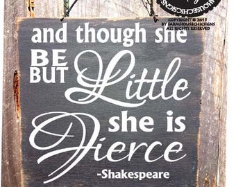 And Though She Be But Little She Is Fierce Sign - Shakespeare Quote - Nursery Decor - Fierce Saying