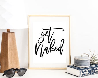 Get Naked Bathroom Printable Sign, Funny Bedroom Quote Print, Digital Wall Art Template, Home Decor, Gallery Wall, Instant Download, 8x10