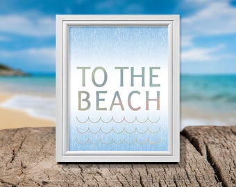 Beach Signs, Beach Digital Print, To the Beach Signs, Beach Print, Beach Art, Summer Vacation Saying, Winter Vacation Signs, Weekend Art