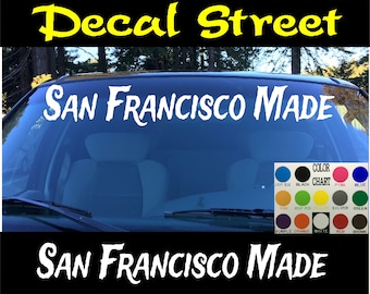 San Francisco Made Visor Die Cut Vinyl Decal Sticker Visor Banner Car Truck SUV