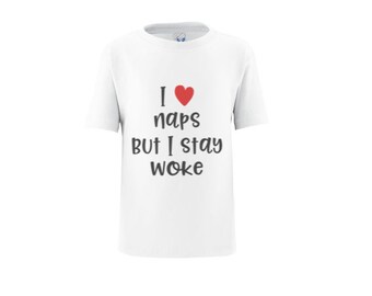I Love Naps But I Stay Woke Toddler T-Shirt