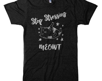 Stop Stressing Meowt Tri-Blend T-Shirt