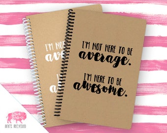 Spiral Notebook | Spiral Journal Planner | Journal | 100% Recycled | Not Average, Awesome | BB068