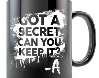 PLL Mug Aria Spencer Hanna Emily Pretty Little Liars Mug PLL Gift - Got a Secret Can You Keep It Mug Kisses A - Black/White 11oz 15oz