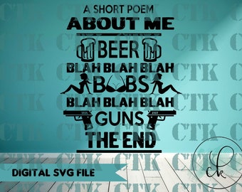 SVG Cut File,Cricut,Stencil, Silhouette, T-shirt,Mug,Tumbler, Men, Beer, Boobs, Gun, A Poem about Me, Funny, Sarcasm, Humor, Adult