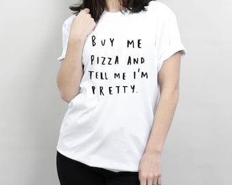 Buy Me Pizza Unisex T Shirt - graphic tee - funny t shirt - typography t shirt - pizza t shirt - slogan t shirt