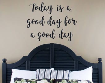 Today is a Good Day for a Good Day, vinyl wall words decal, farmhouse decor, inspirational decal, office decor, bathroom decal