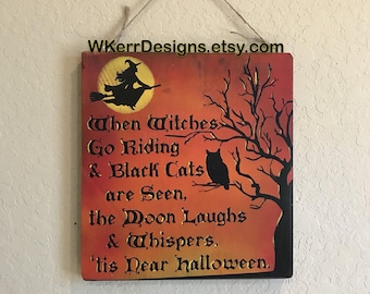 Ready to Ship! When Witches Go Riding Sign and Black Cats are Seen, the Moon Laughs and Whispers, 'tis Near Halloween, Halloween Witch Decor