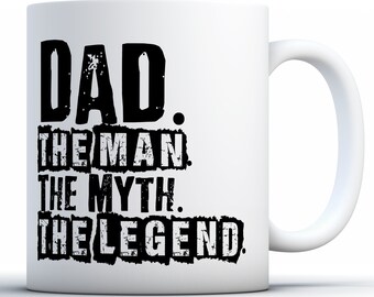 Dad The Man The Myth The Legend Coffee Mug Dad The Man Mug Legendary Dad Gifts Funny Father's Day Gifts Dad 2018 Mug Super Dad Gifts for Dad