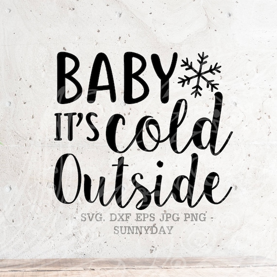 Download Baby it's Cold Outside SVG File DXF Silhouette Print Vinyl