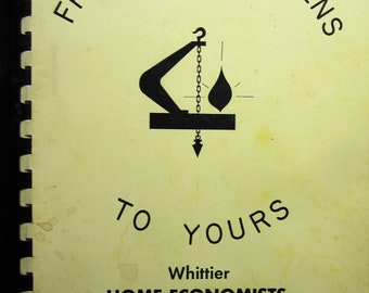 WHITTIER HOME ECONOMISTS Cookbook 1960s Whittier California "From Our Kitchens To Yours" Cook Book Homemaking Betty Lamp Logo