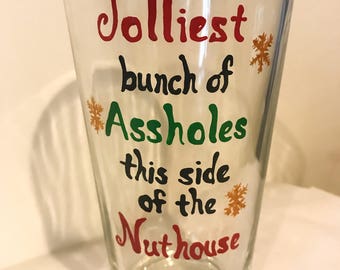 Jollies bunch of assholes this side of the nuthouse beer glass - Christmas Vacation