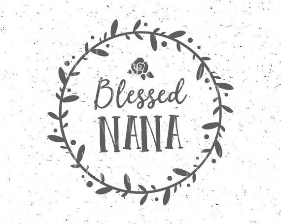 Download Blessed Nana svg Blessed Nana SVG file Grandmother svg Best