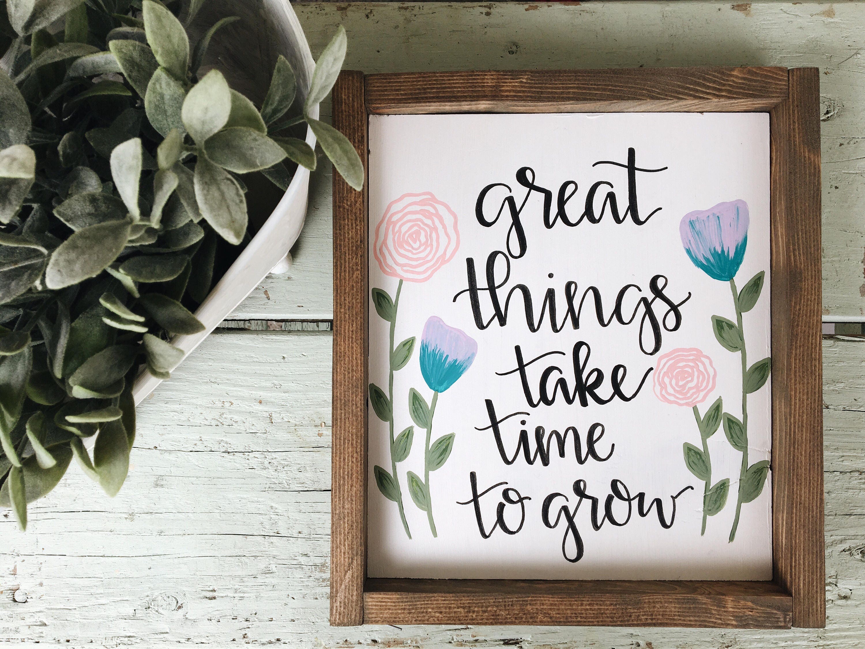 Great Things Take Time To Grow Wood Sign