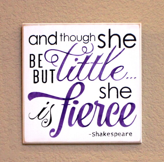 And though she be but little she is fierce - Hand Painted Wooden Sign - 12 x 12 - Purple, Gray and White - Nursery Decor - Baby Girl- Purple