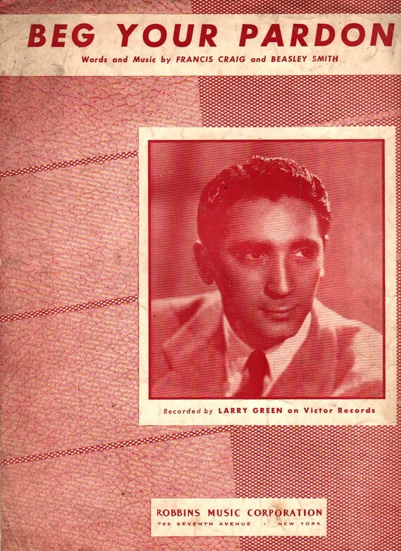 Beg Your Pardon + Francis Craig and Beasley Smith + 1947 + Vintage Sheet Music