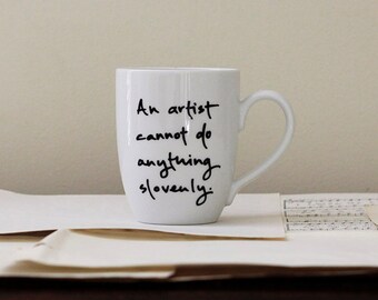 An artist cannot do anything slovenly. Jane Austen mug