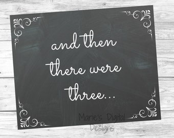 Printable Pregnancy Announcement - INSTANT DOWNLOAD - Chalkboard Photo Prop / And then there were three...