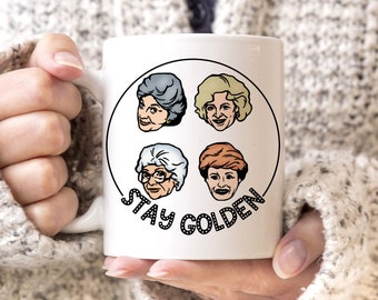 Golden Girls Coffee Mug - Stay Golden Girls Mug - Microwave Dishwasher Safe