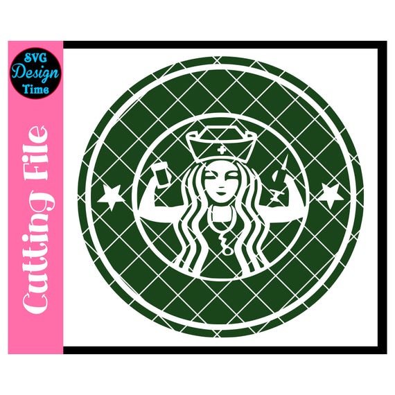 Download Starbucks Nurse SVG File Starbucks Nurse Cut File