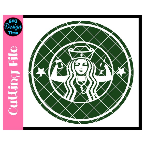 Starbucks Nurse SVG File Starbucks Nurse Cut File