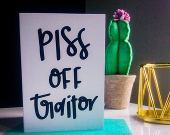 P*ss off traitor, good luck card, new job card, work colleague card, leaving card, funny good luck card, funny colleague card, good luck