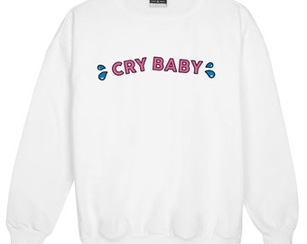 Cry Baby Sweater Jumper Womens Ladies Sweatshirt Tumblr Slogan