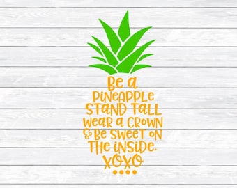 Be a Pineapple, Pineapple Svg, SVG, DXF, PNG, Shirt Design, Pineapple, Quote Svg, Fruit Svg, Summer Svg, Cut Files for Silhouette and Cricut