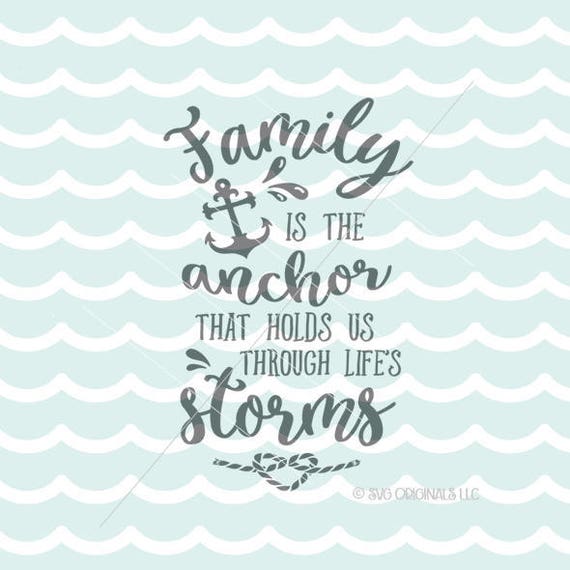 Family Is The Anchor That Holds Us Through SVG File. Cricut