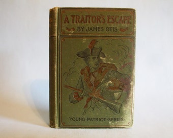 A Traitor's Escape by James Otis 1898 RARE Vintage Classic Children's Book