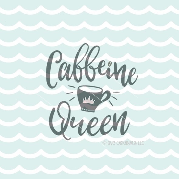Download Caffeine Queen SVG File. Cricut Explore & more. Caffeine Lover