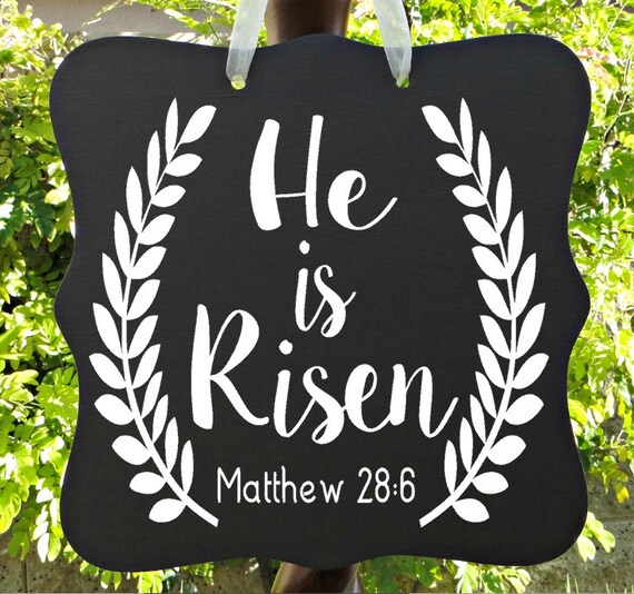 He Is Risen Sign, Easter, Jesus, Christian Sign, Bible Verse, Scripture, Home Decor, Wall Art, Gift, Door Sign, Matthew 28:6