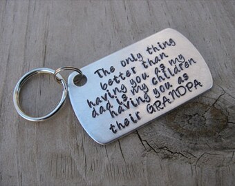 Gift for Grandpa- Grandpa Keychain- "The only thing better than having you as my dad is my children having you as their GRANDPA"