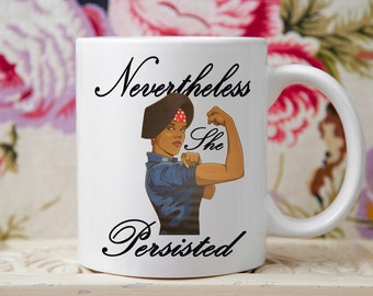 Nevertheless She Persisted Mug, She persisted Gift, Afro American, Black Caucasus,Feminist mug, Democratic mug, Elizabeth Warren, Gift