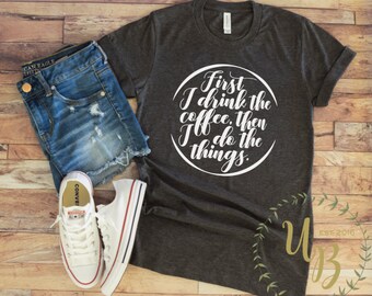 First Coffee Dark Heather Grey T-shirt - Coffee Shirts - First I Drink the Coffee Then I do the Things