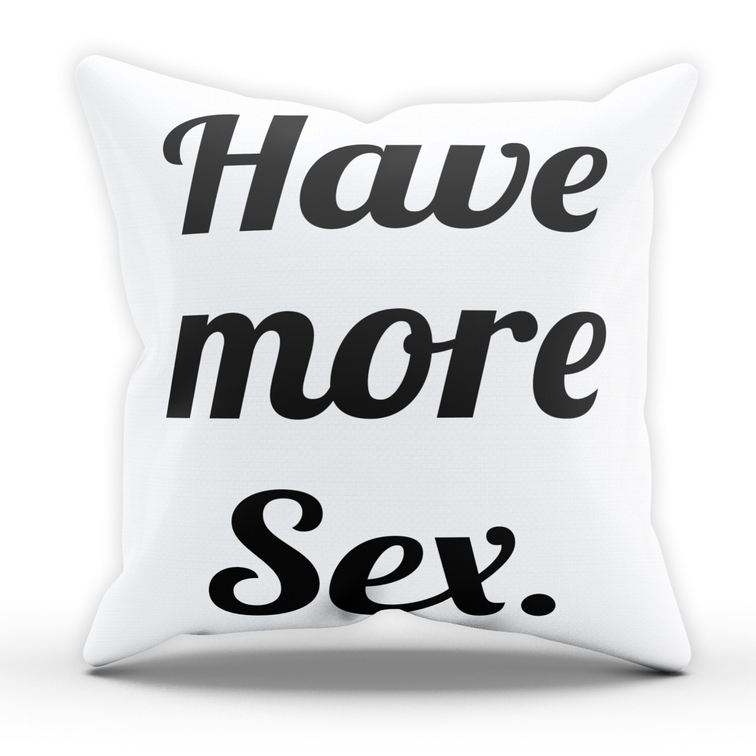 Have more Sex Funny Pillow Cushion Cover Case Wedding Gift