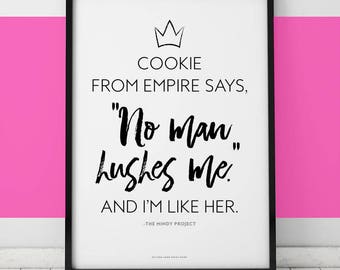 Mindy Project // Cookie from Empire says No Man Hushes Me // Printable Art 8.5 x 11