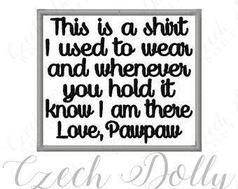 This is a shirt I used to wear Love Pawpaw Iron On or Sew On Patch Memorial Memory Patch for Shirt Pillows