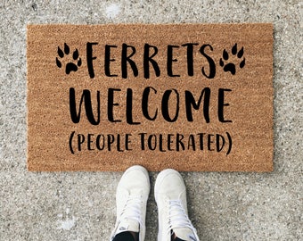 Ferrets Welcome People Tolerated, Ferret Lover, Ferret Doormat, Wedding Gift, Closing Gift, Housewarming Gift, Welcome Mat